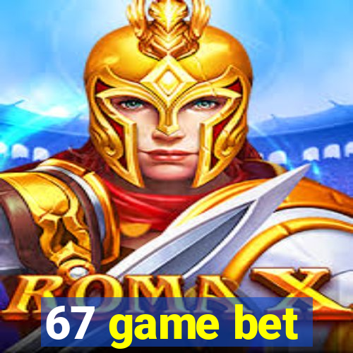 67 game bet